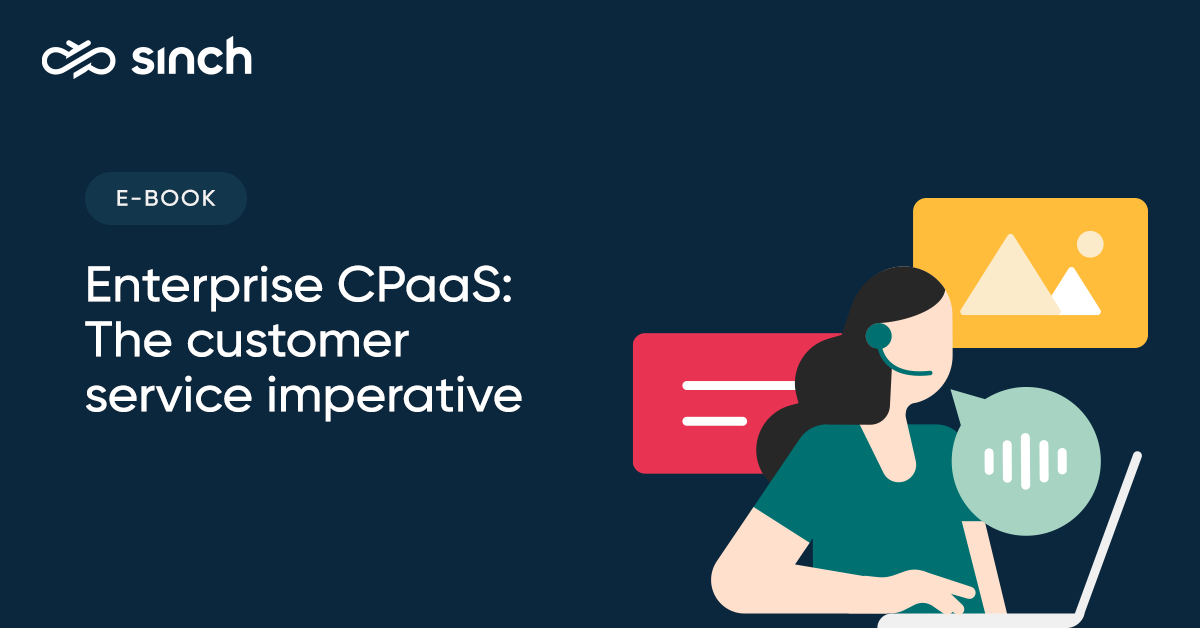 Enterprise CPaaS: The customer service imperative | Sinch