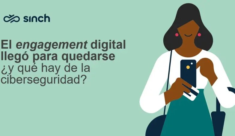 Imagen para El engagement digital llegó para quedarse,    ¿y qué hay de la ciberseguridad?